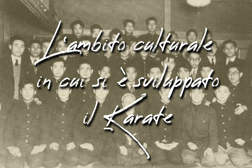 L'ambito culturale in cui si è sviluppato il Karate